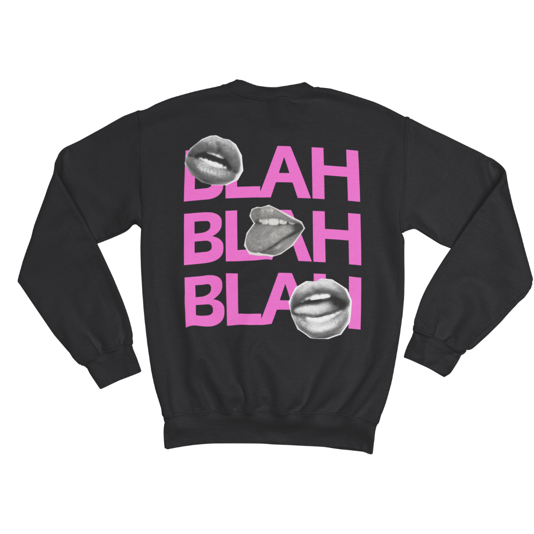BLAH BLAH BLAH SWEATSHIRT