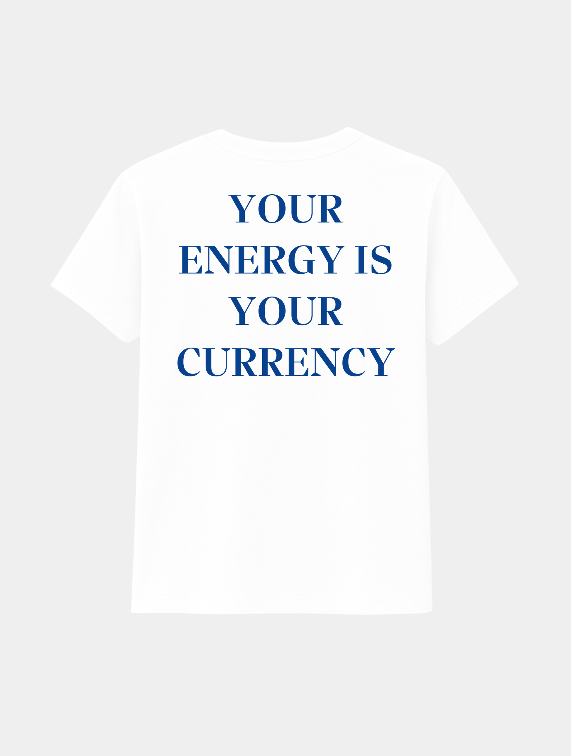 YOUR ENERGY IS YOUR CURRENCY TEE