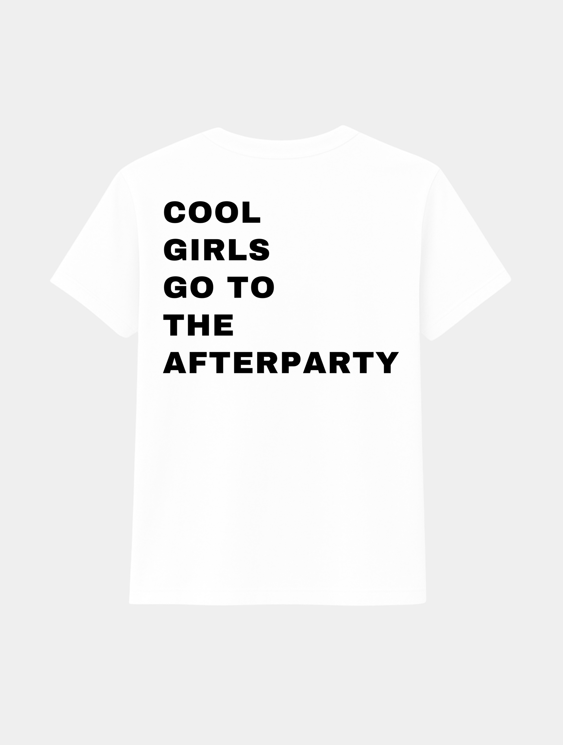 COOL GIRLS GO TO THE AFTERPARTY TEE