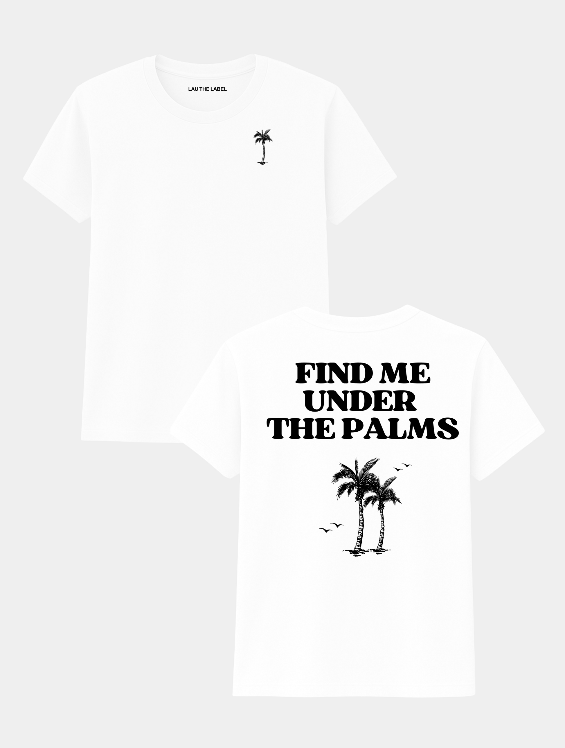 FIND ME UNDER THE PALMS TEE