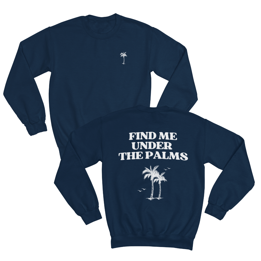 FIND ME UNDER THE PALMS SWEATSHIRT