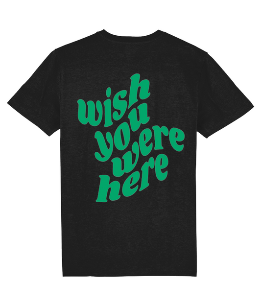 WISH YOU WERE HERE SHIRT