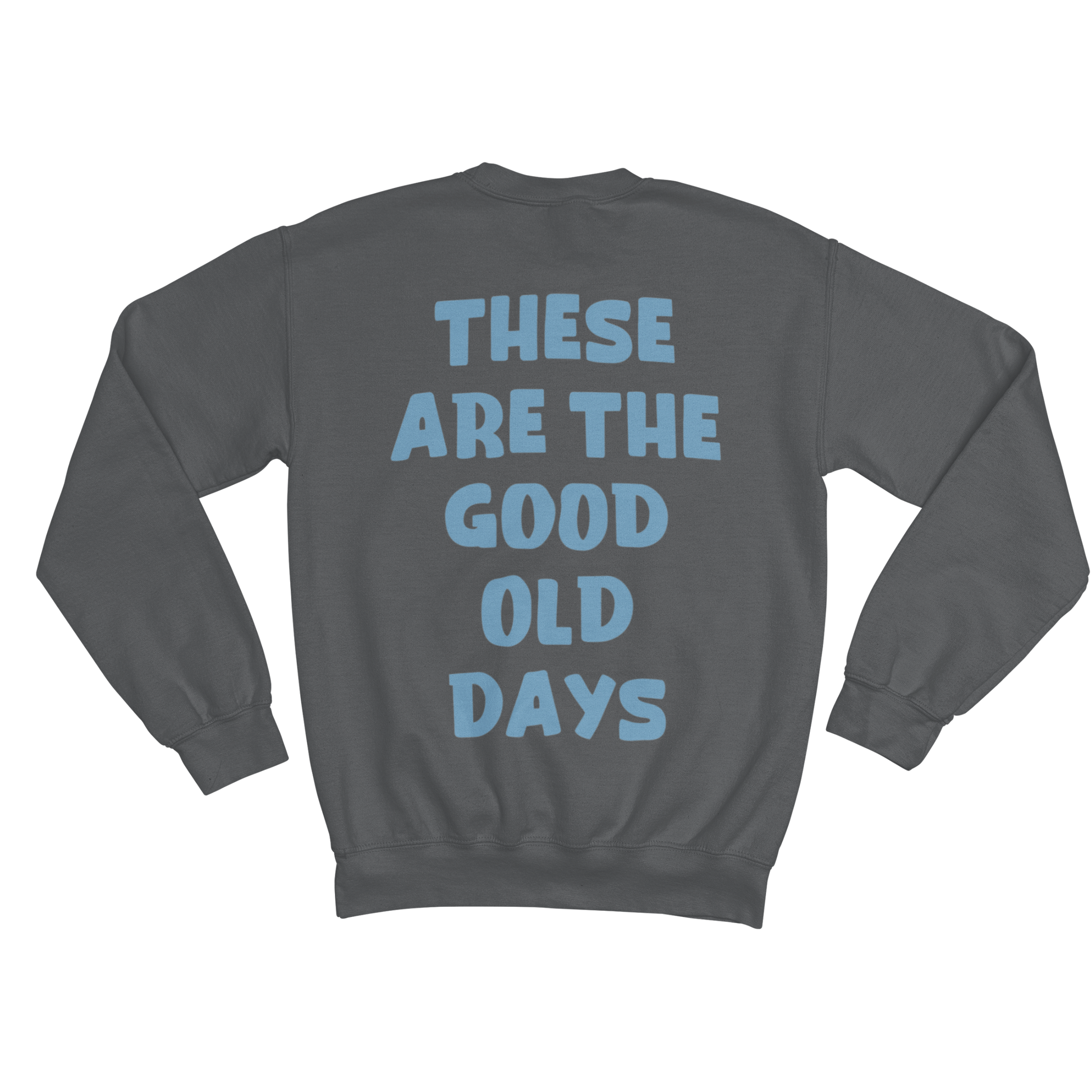 THE GOOD OLD DAYS SWEATSHIRT