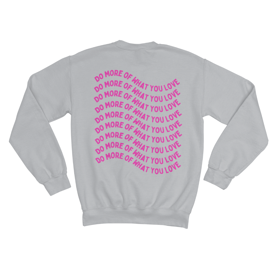 DO WHAT YOU LOVE SWEATSHIRT