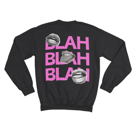 BLAH BLAH BLAH SWEATSHIRT