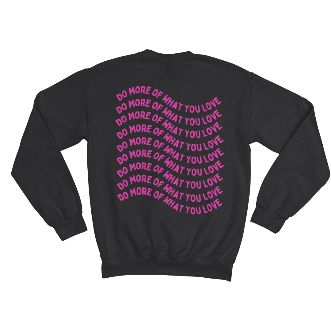 DO WHAT YOU LOVE SWEATSHIRT