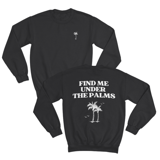 FIND ME UNDER THE PALMS SWEATSHIRT