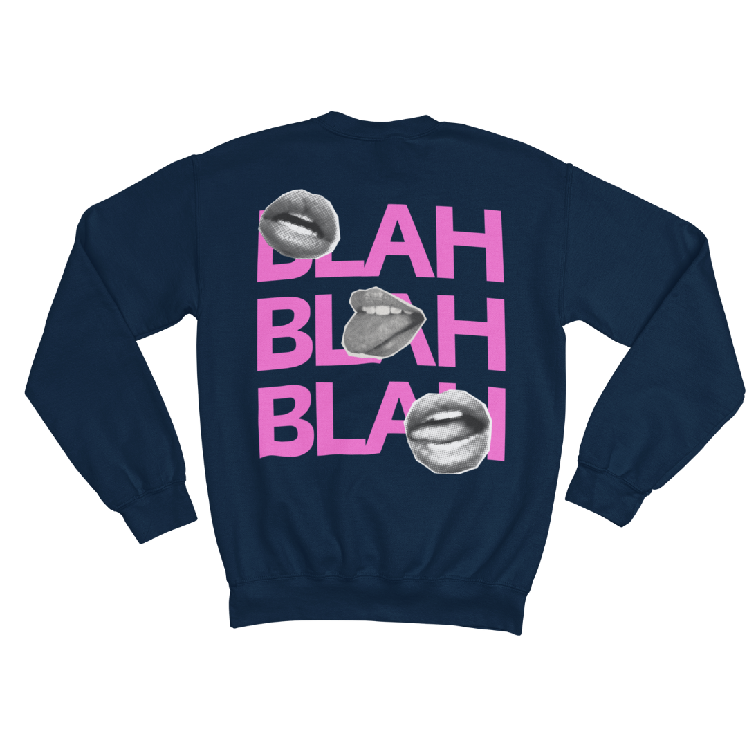 BLAH BLAH BLAH SWEATSHIRT