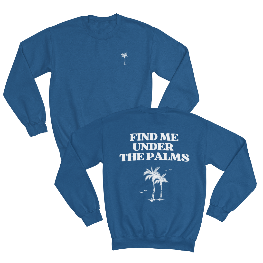 FIND ME UNDER THE PALMS SWEATSHIRT