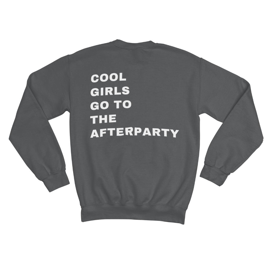 COOL GIRLS GO TO THE AFTERPARTY SWEATSHIRT