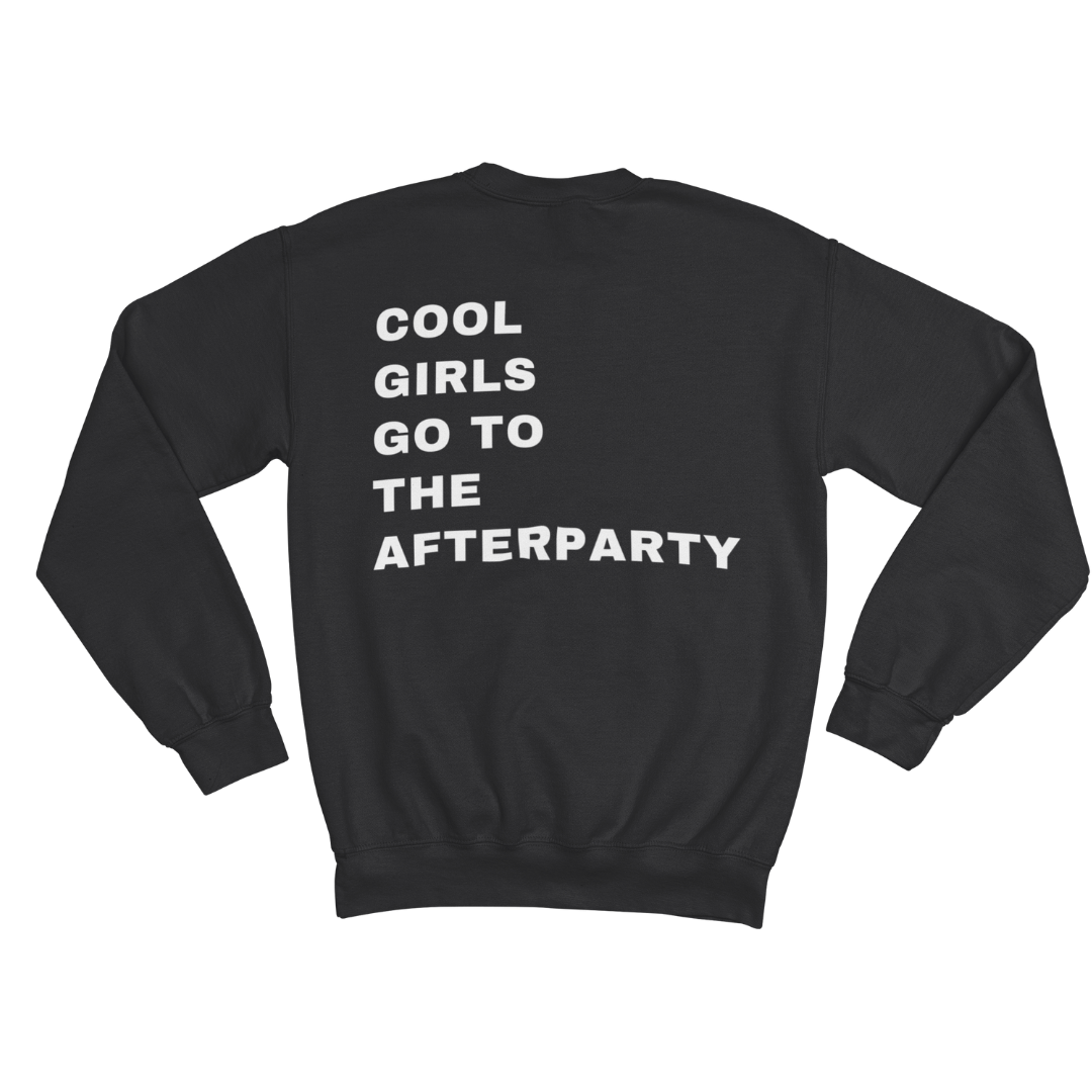 COOL GIRLS GO TO THE AFTERPARTY SWEATSHIRT