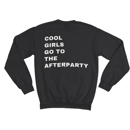 COOL GIRLS GO TO THE AFTERPARTY SWEATSHIRT