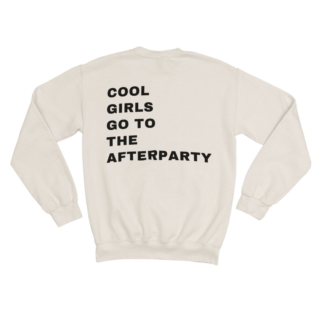 COOL GIRLS GO TO THE AFTERPARTY SWEATSHIRT