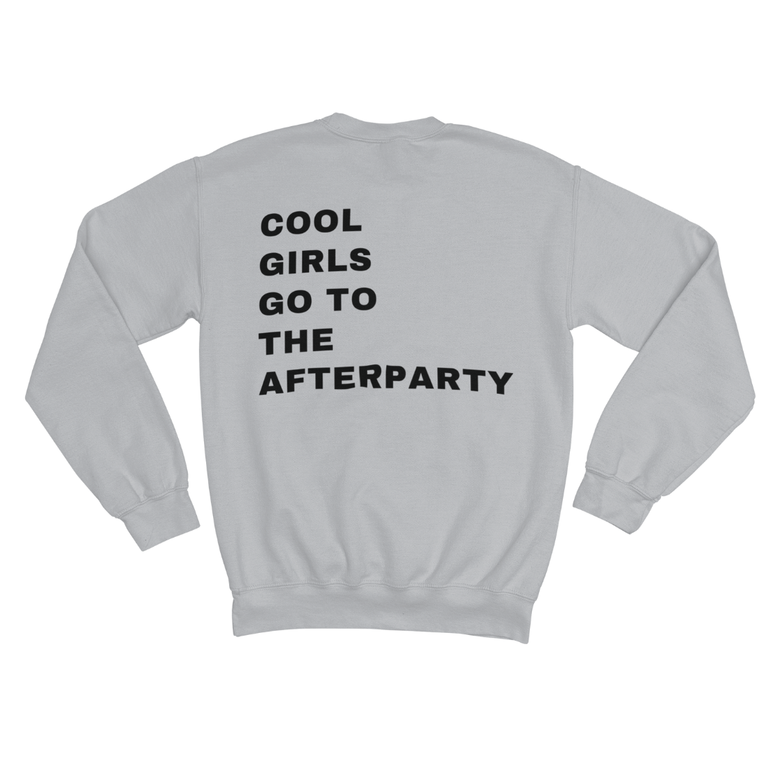 COOL GIRLS GO TO THE AFTERPARTY SWEATSHIRT