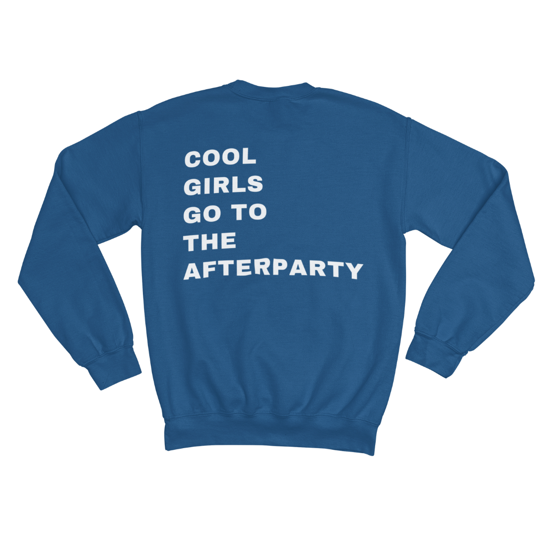 COOL GIRLS GO TO THE AFTERPARTY SWEATSHIRT