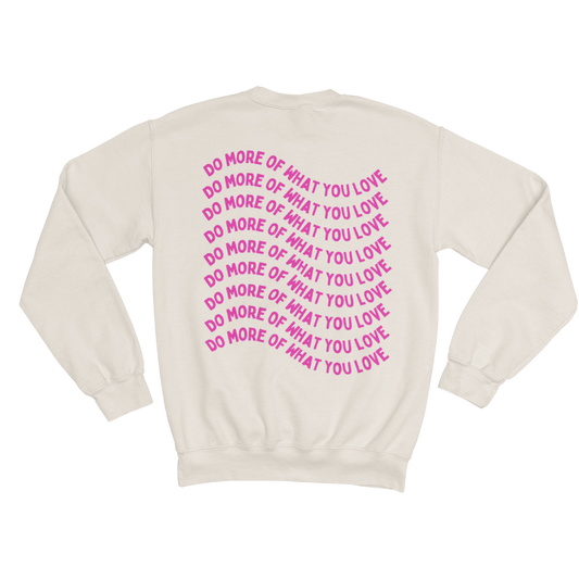 DO WHAT YOU LOVE SWEATSHIRT