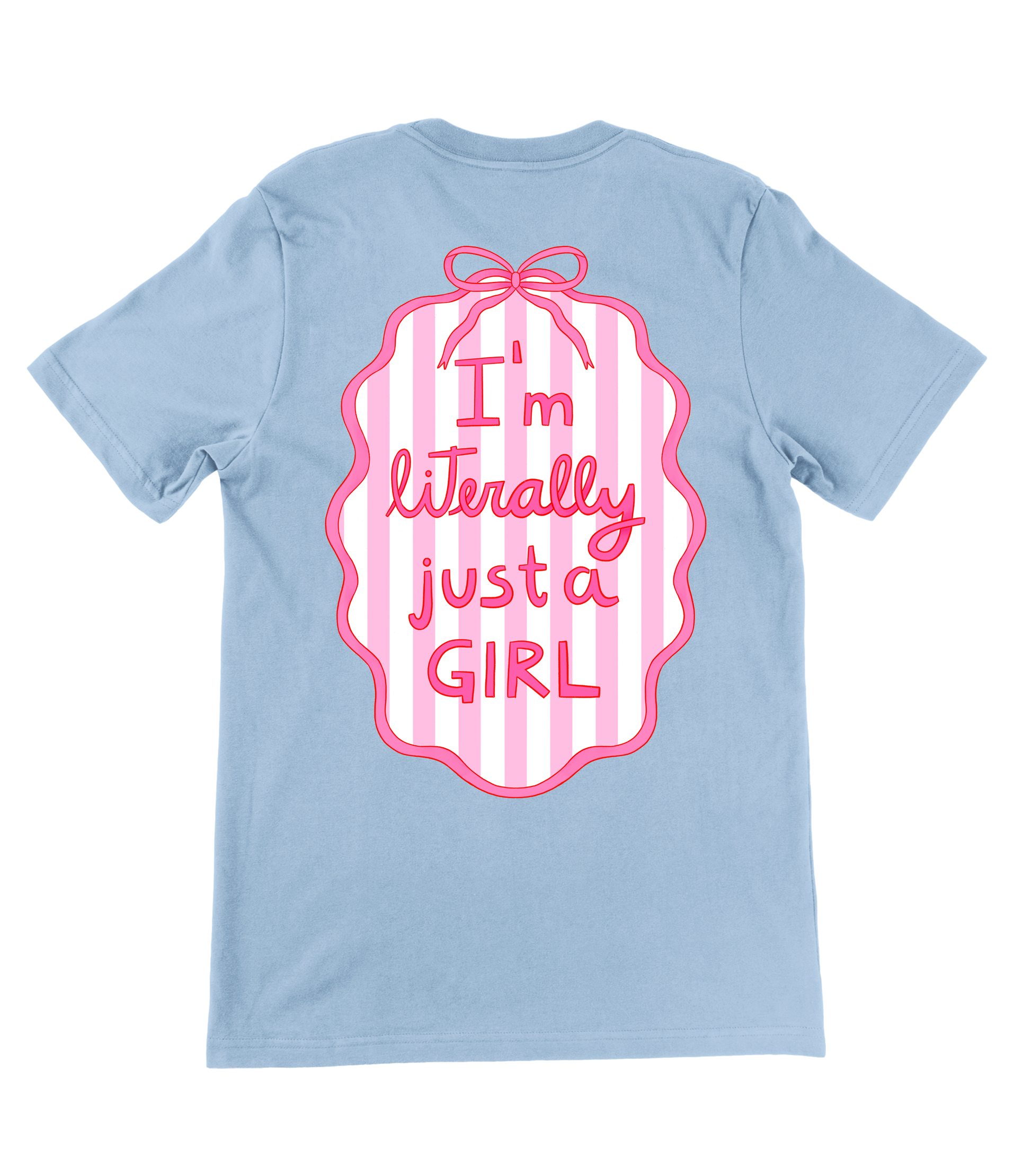LITERALLY JUST A GIRL SHIRT