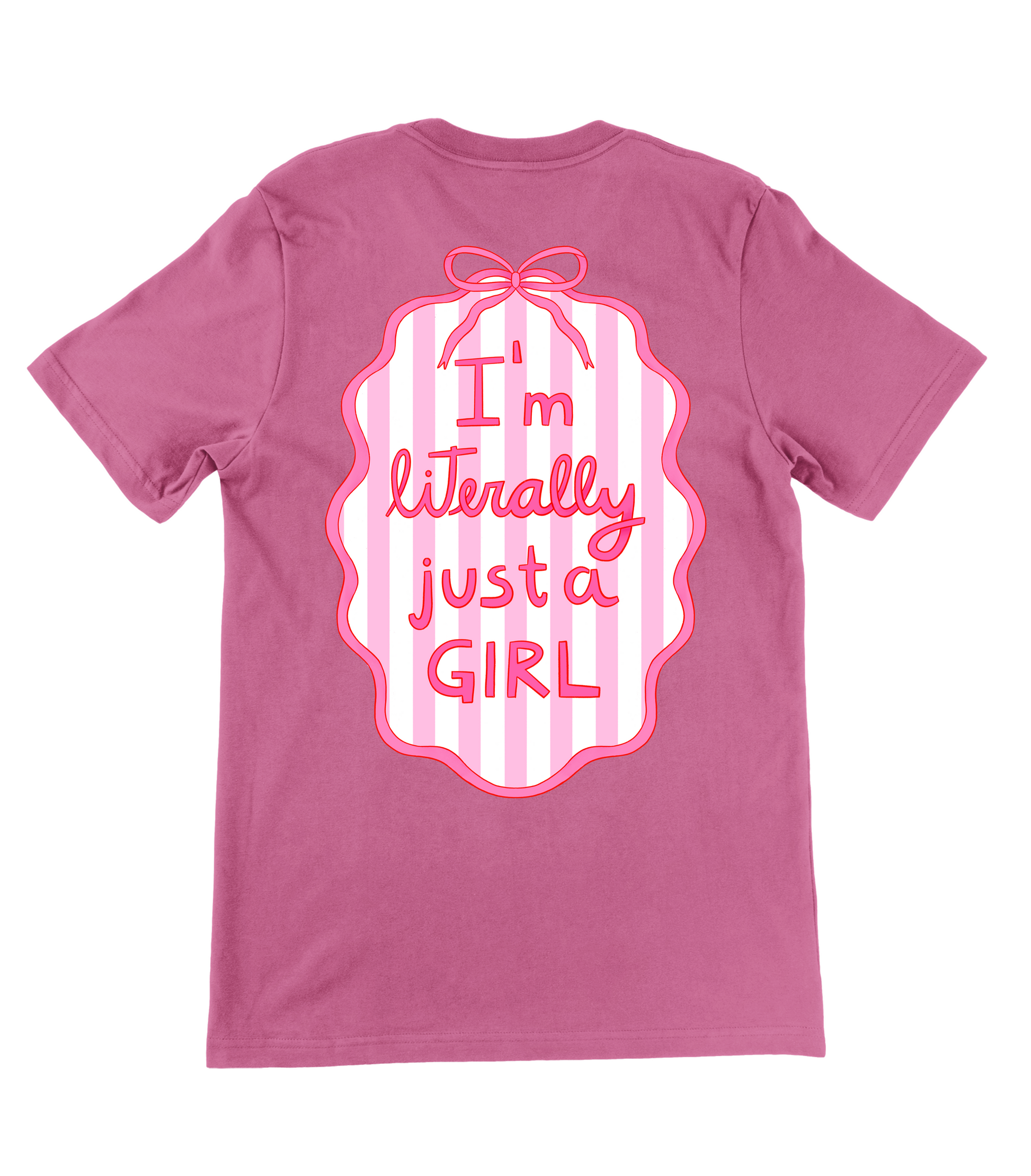 LITERALLY JUST A GIRL SHIRT