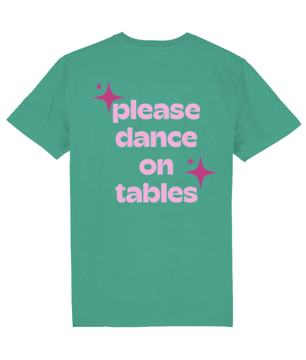 PLEASE DANCE ON TABLES SHIRT