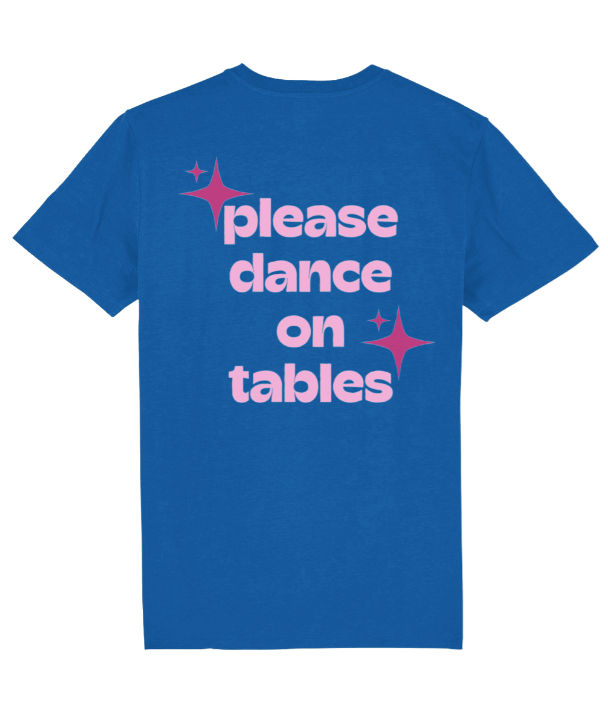 PLEASE DANCE ON TABLES SHIRT