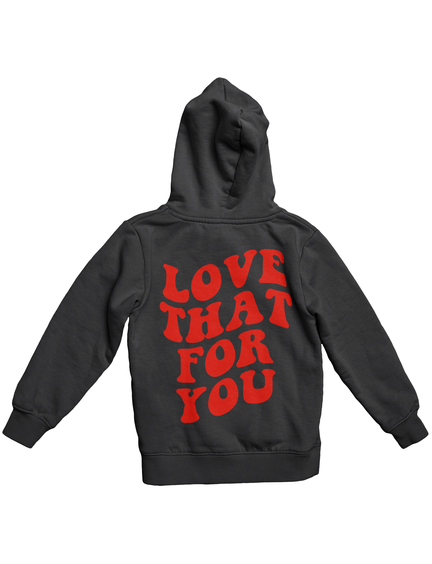 LOVE THAT FOR YOU HOODIE