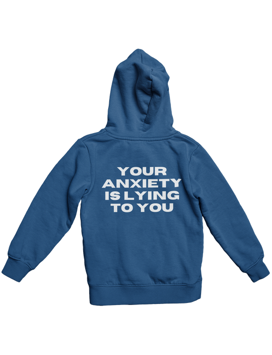 YOUR ANXIETY IS LYING TO YOU HOODIE (3d opdruk)