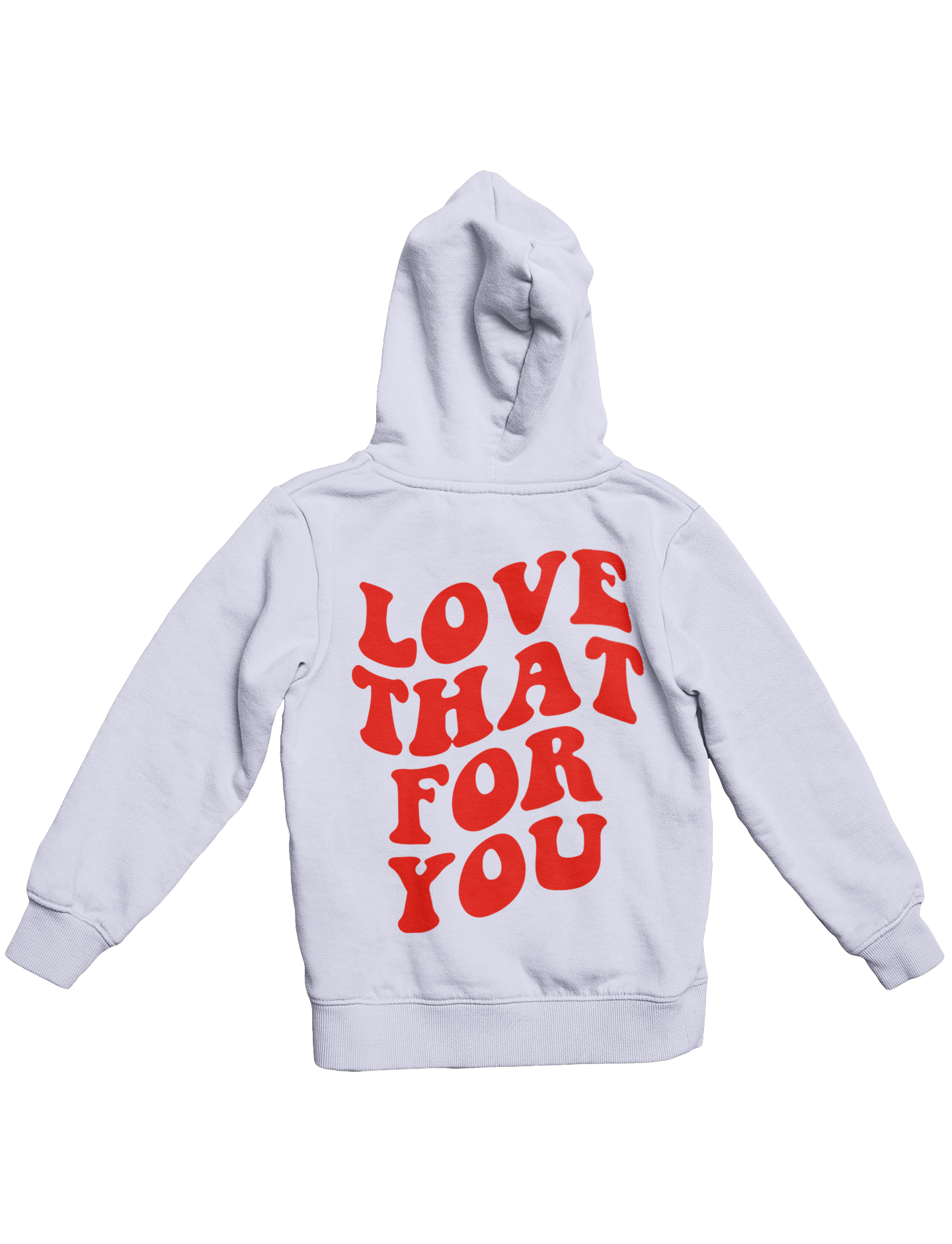 LOVE THAT FOR YOU HOODIE