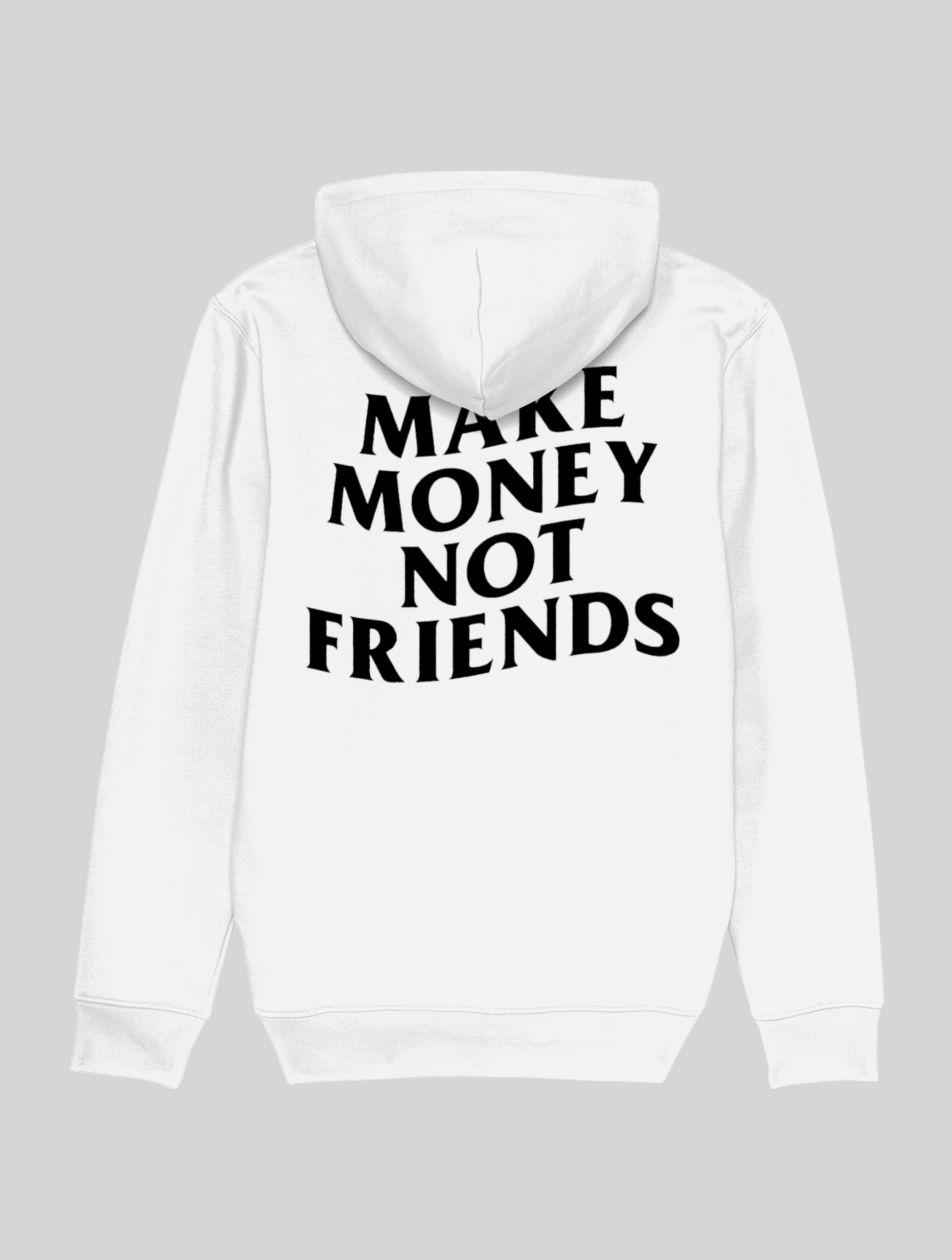 MAKE MONEY NOT FRIENDS HOODIE (WHITE)