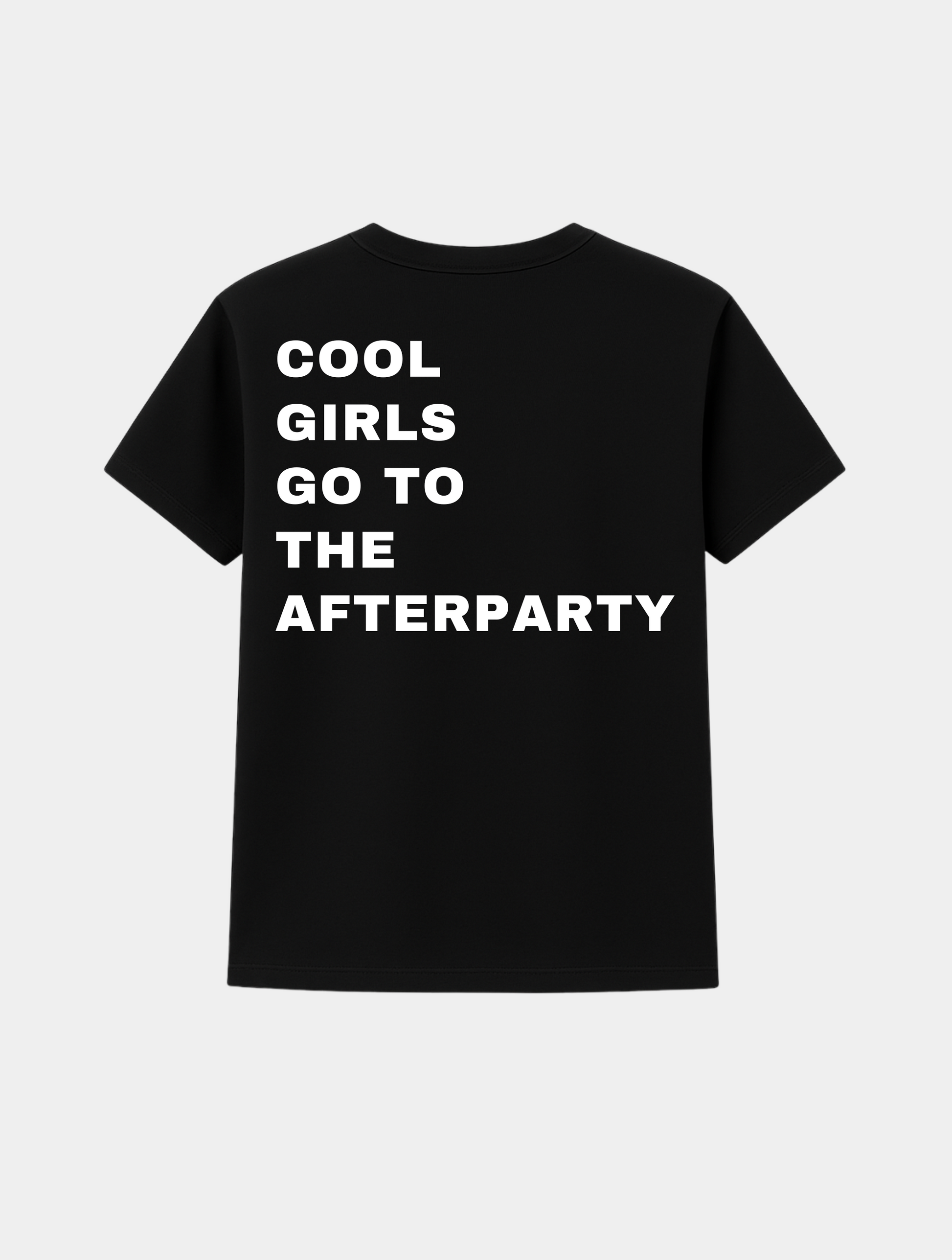 COOL GIRLS GO TO THE AFTERPARTY TEE