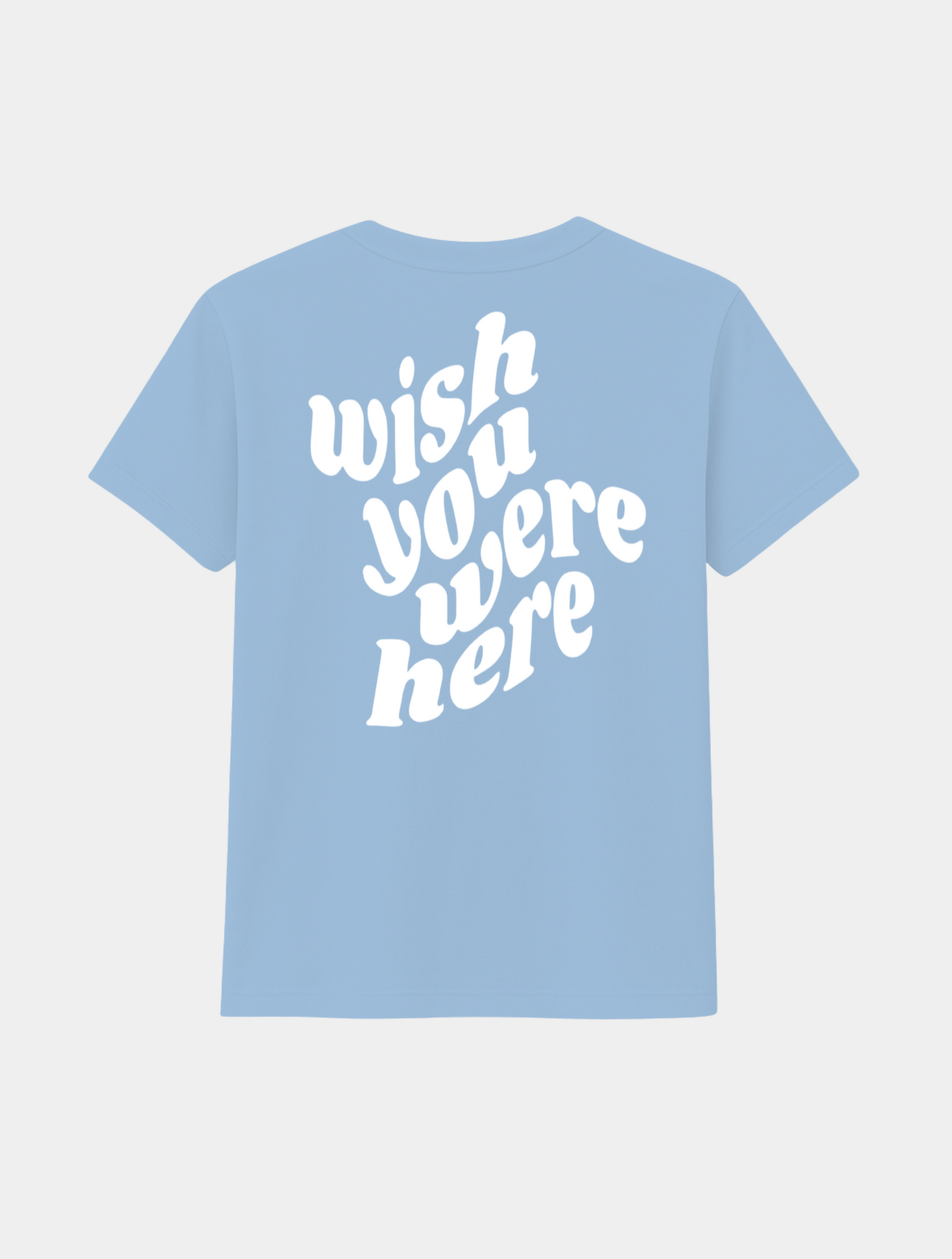 WISH YOU WHERE HERE TEE