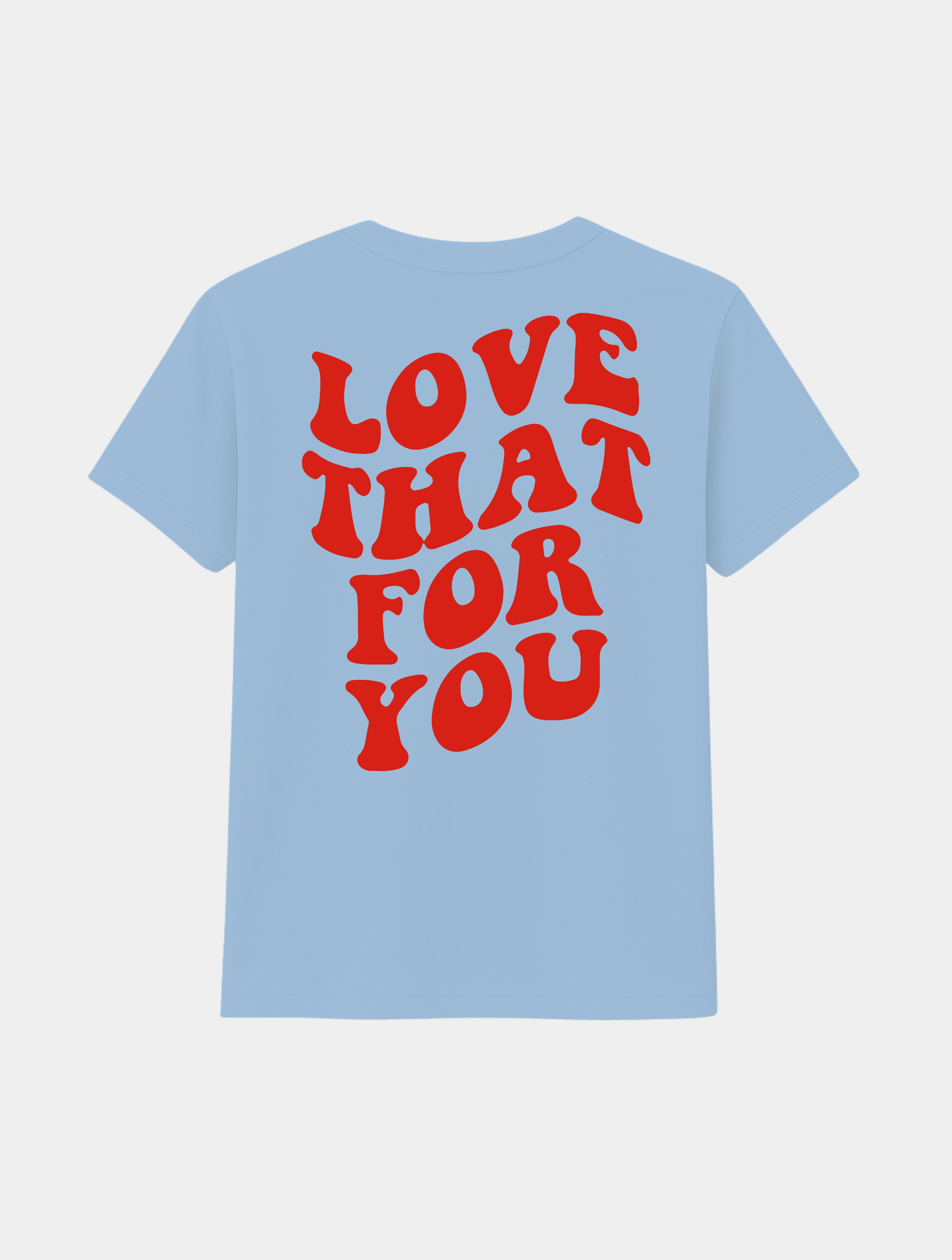 LOVE THAT FOR YOU TEE