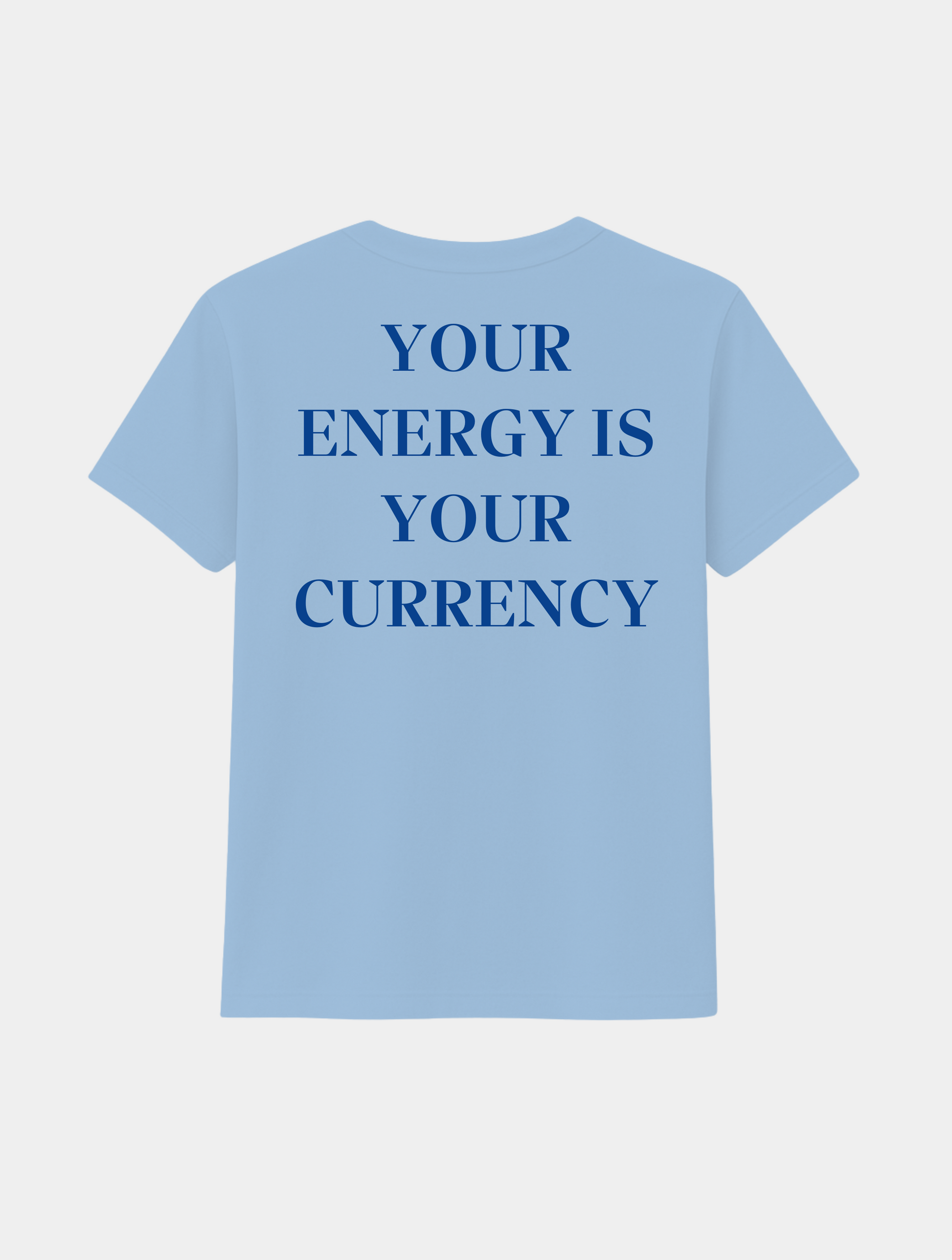 YOUR ENERGY IS YOUR CURRENCY TEE