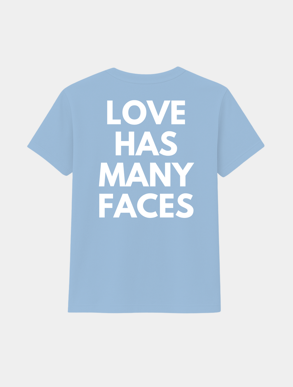 LOVE HAS MANY FACES TEE