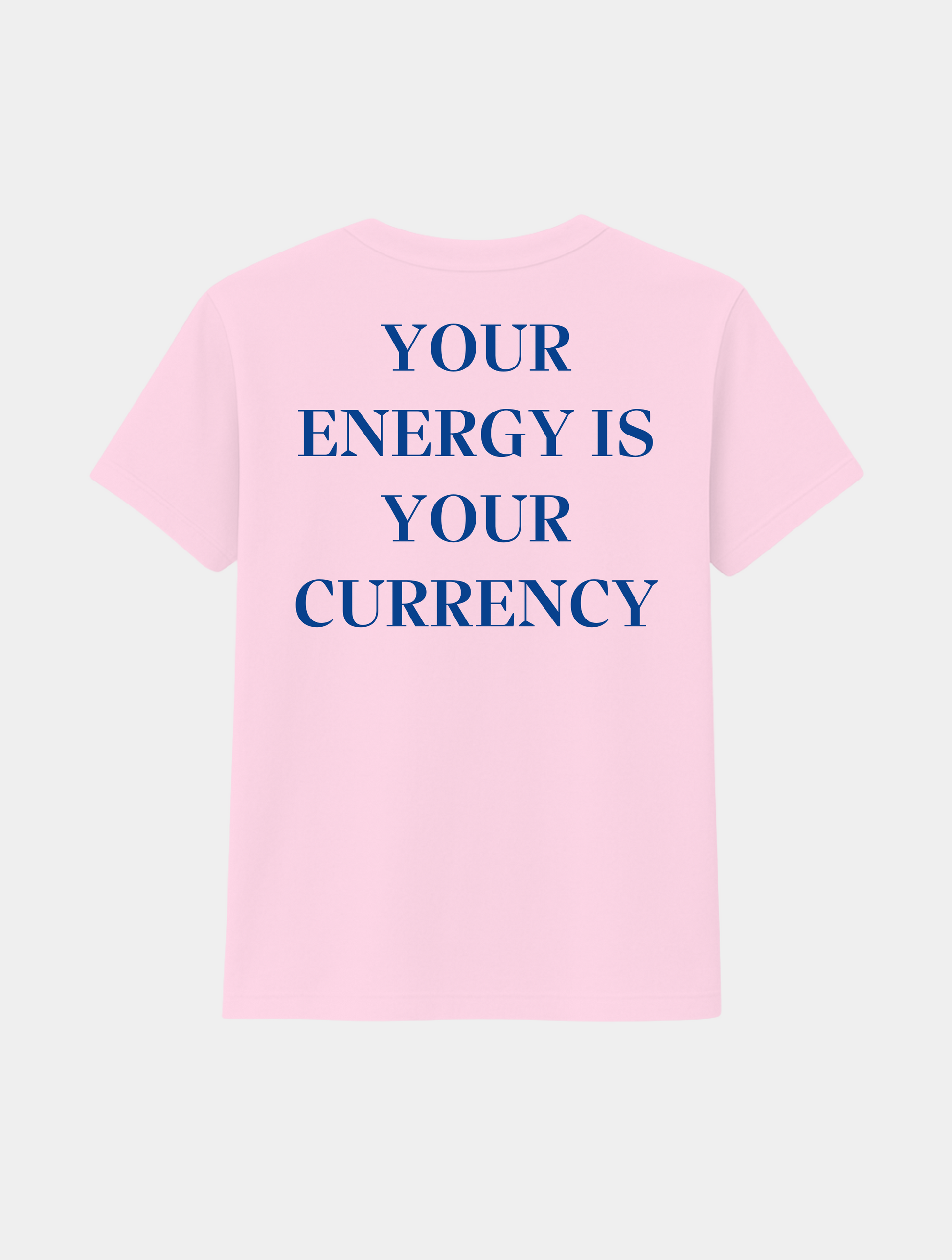 YOUR ENERGY IS YOUR CURRENCY TEE