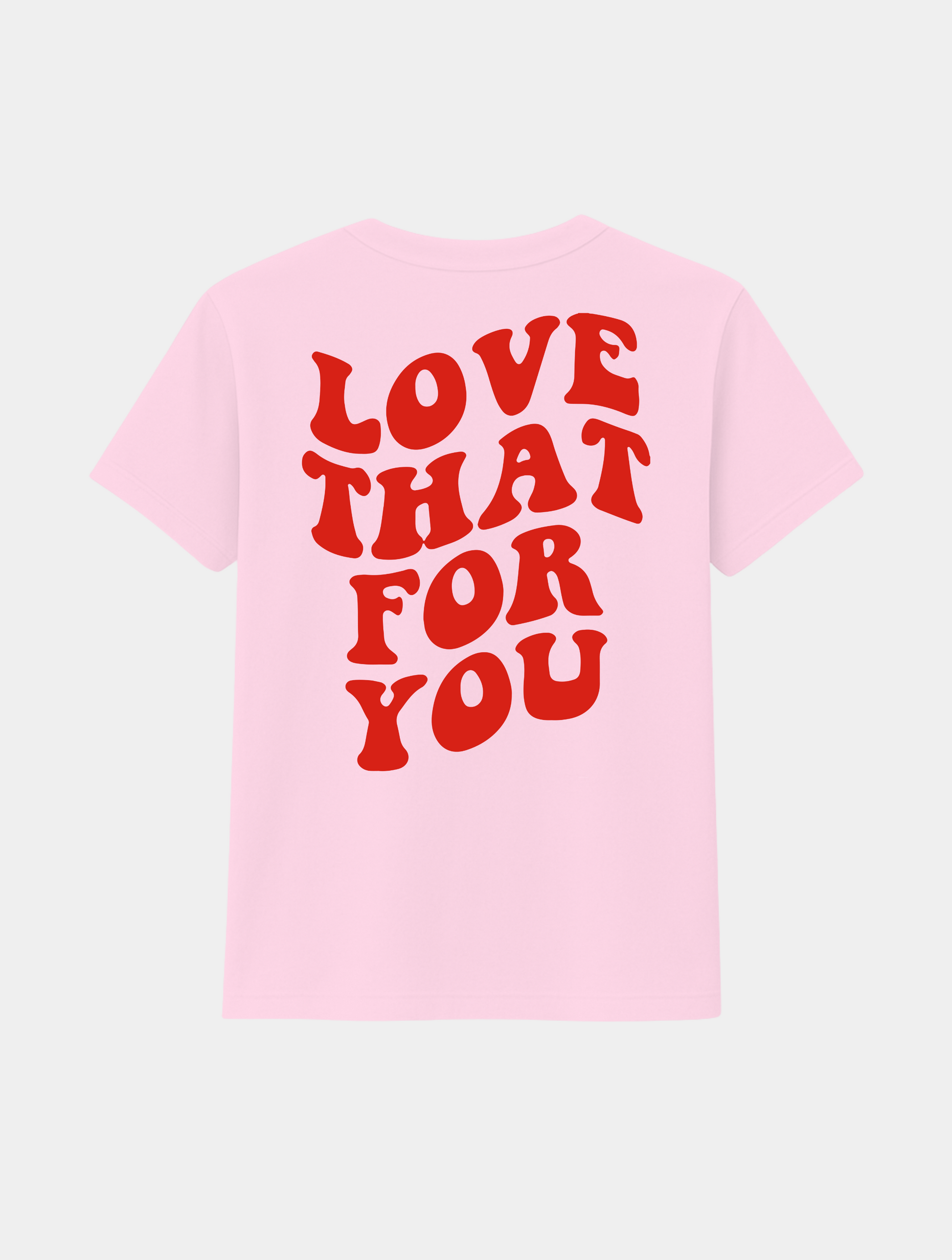 LOVE THAT FOR YOU TEE