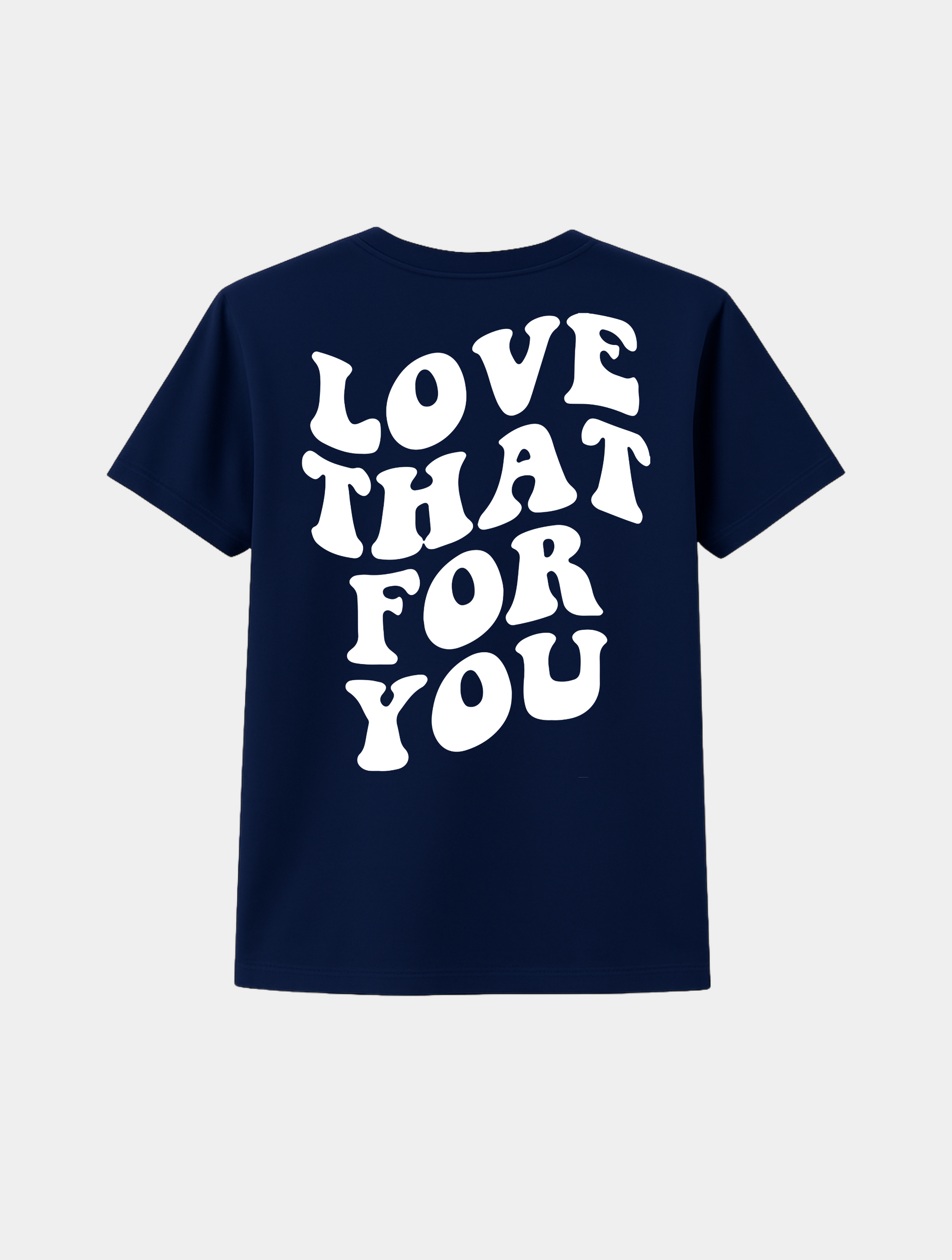 LOVE THAT FOR YOU TEE