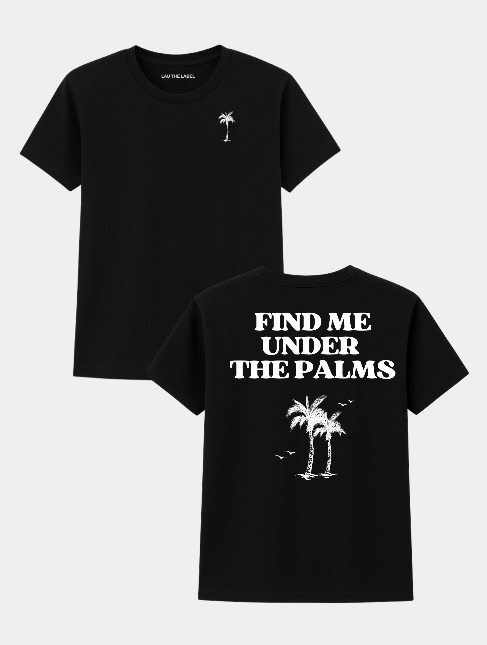 FIND ME UNDER THE PALMS TEE