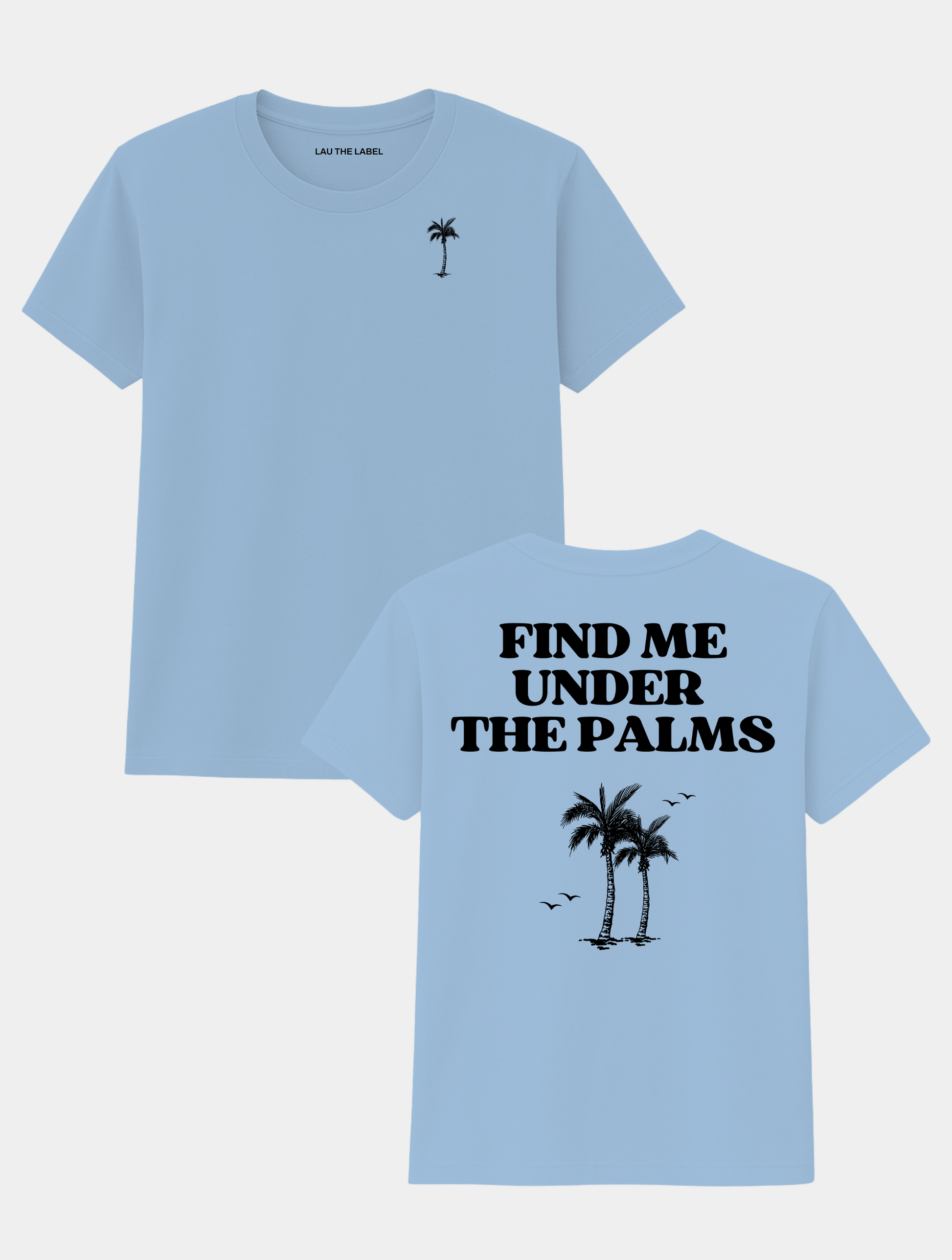 FIND ME UNDER THE PALMS TEE