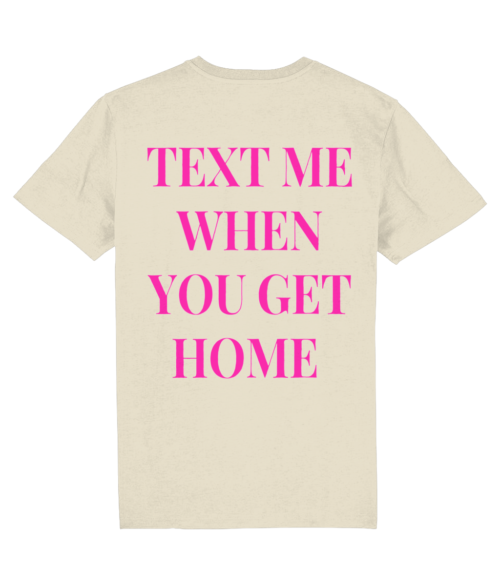 TEXT ME WHEN YOU GET HOME SHIRT