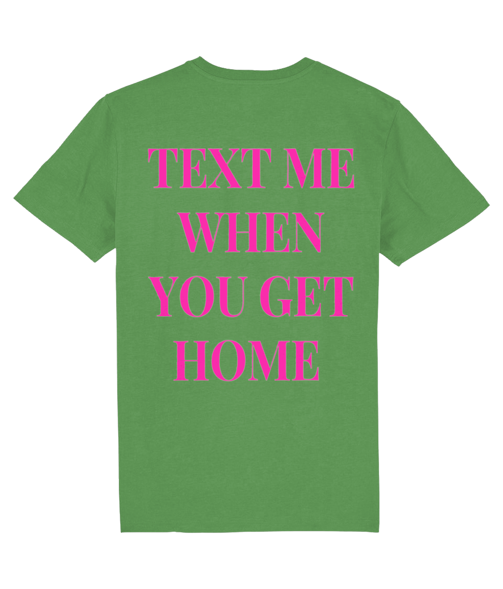 TEXT ME WHEN YOU GET HOME SHIRT