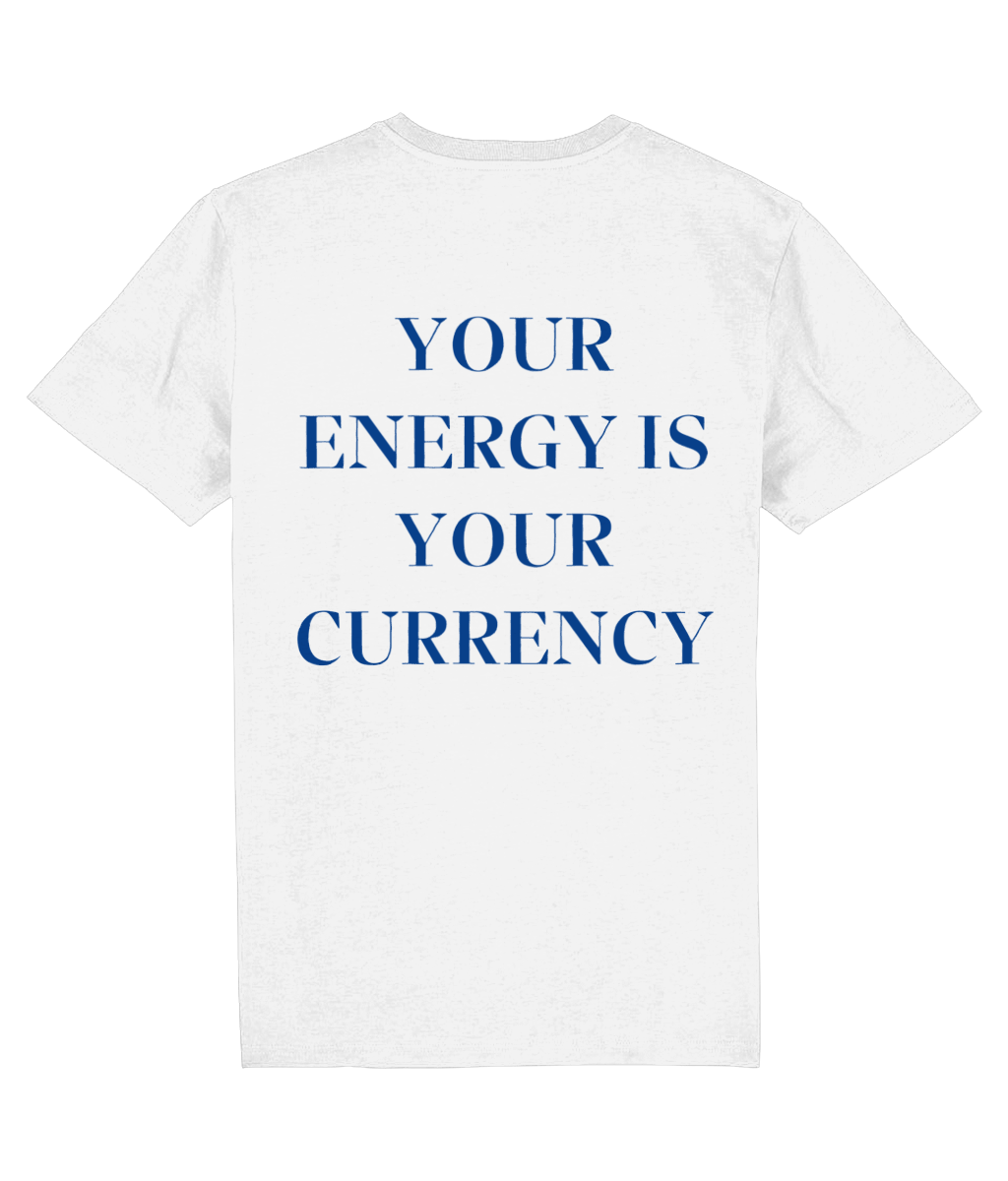 YOUR ENERGY IS YOUR CURRENCY SHIRT