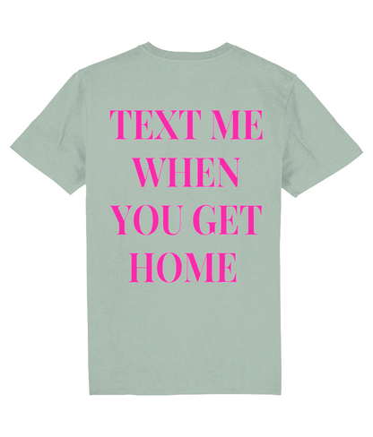 TEXT ME WHEN YOU GET HOME SHIRT