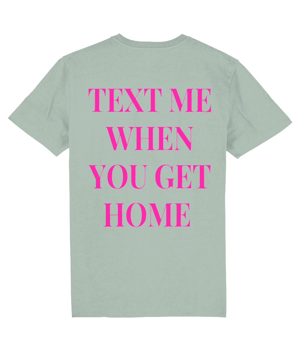 TEXT ME WHEN YOU GET HOME SHIRT