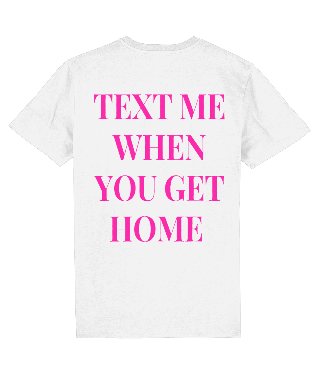 TEXT ME WHEN YOU GET HOME SHIRT