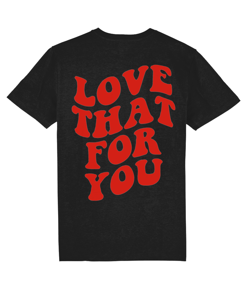 LOVE THAT FOR YOU SHIRT